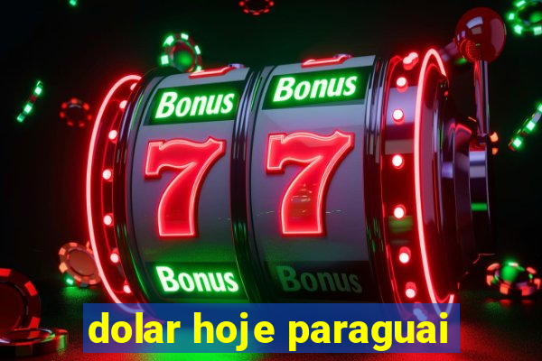 dolar hoje paraguai